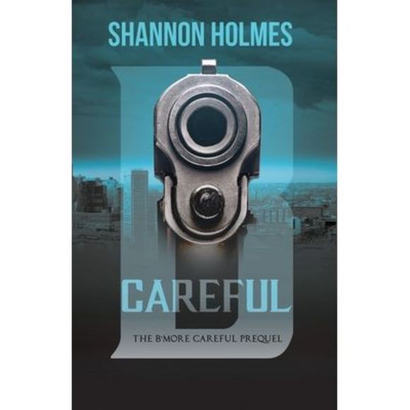 B-Careful: The B-More Careful Prequel -- Shannon Holmes - Picture 1 of 1